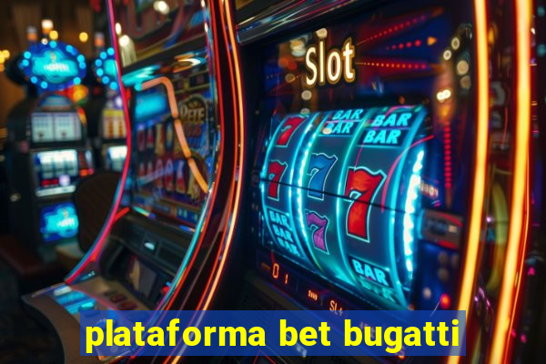 plataforma bet bugatti